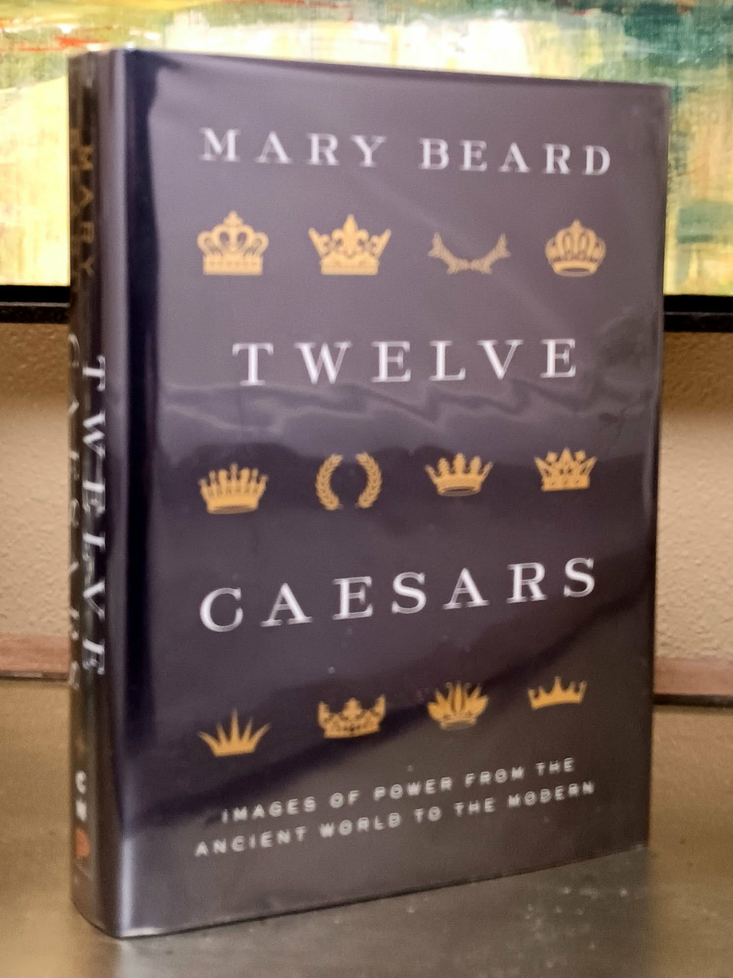 Twelve Caesars: Images of Power from the Ancient World to the Modern