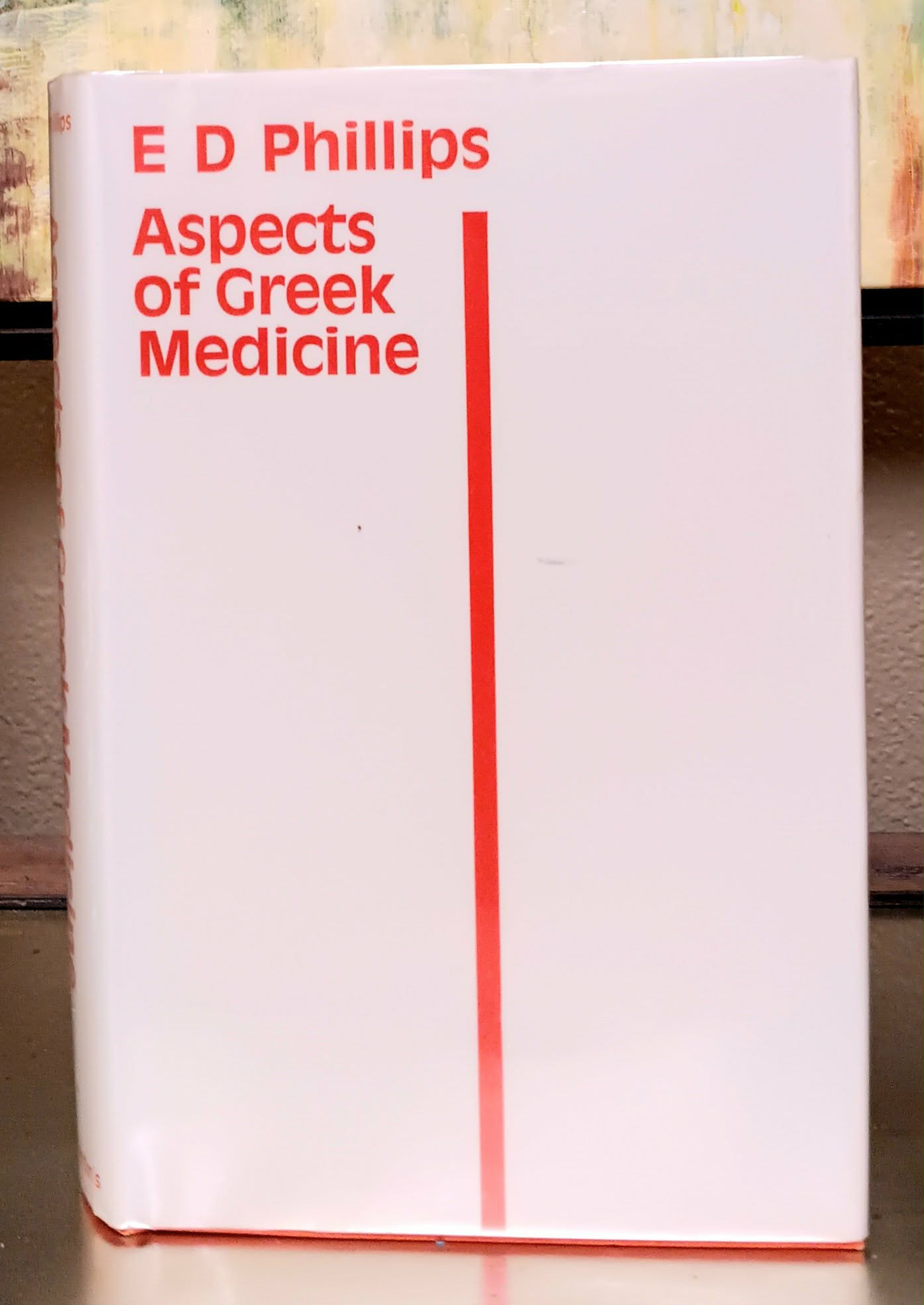 Aspects of Greek Medicine: E.D. Phillips