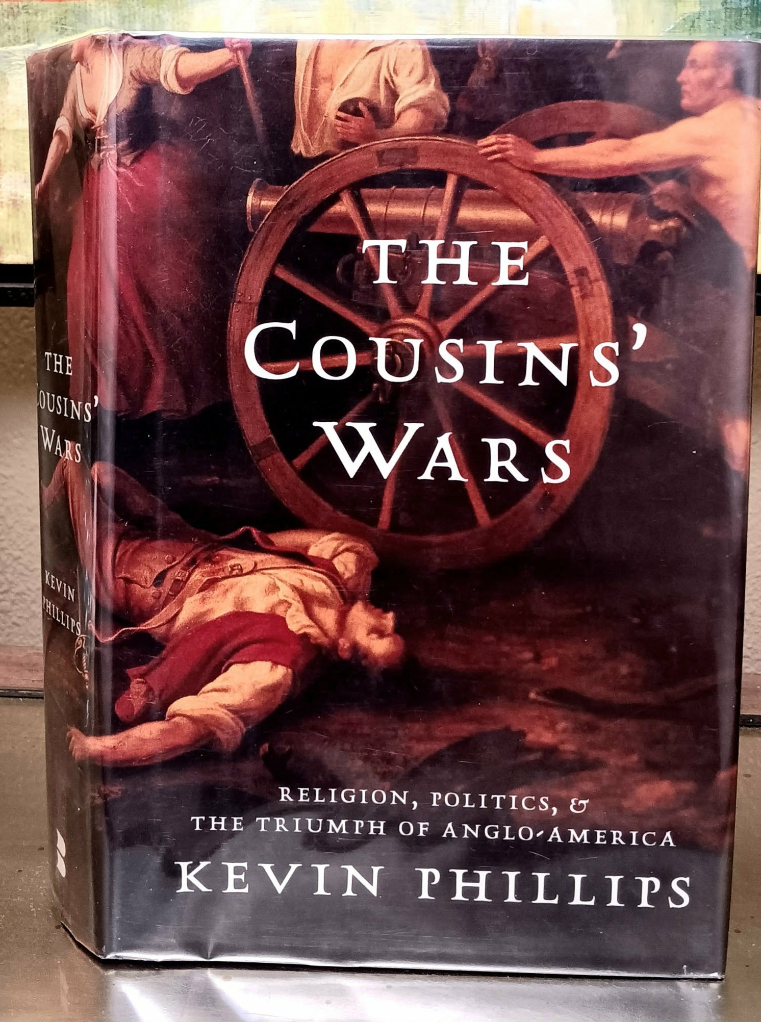 The Cousins' Wars: Religion, Politics, Civil Warfare, And The Triumph Of Anglo-America