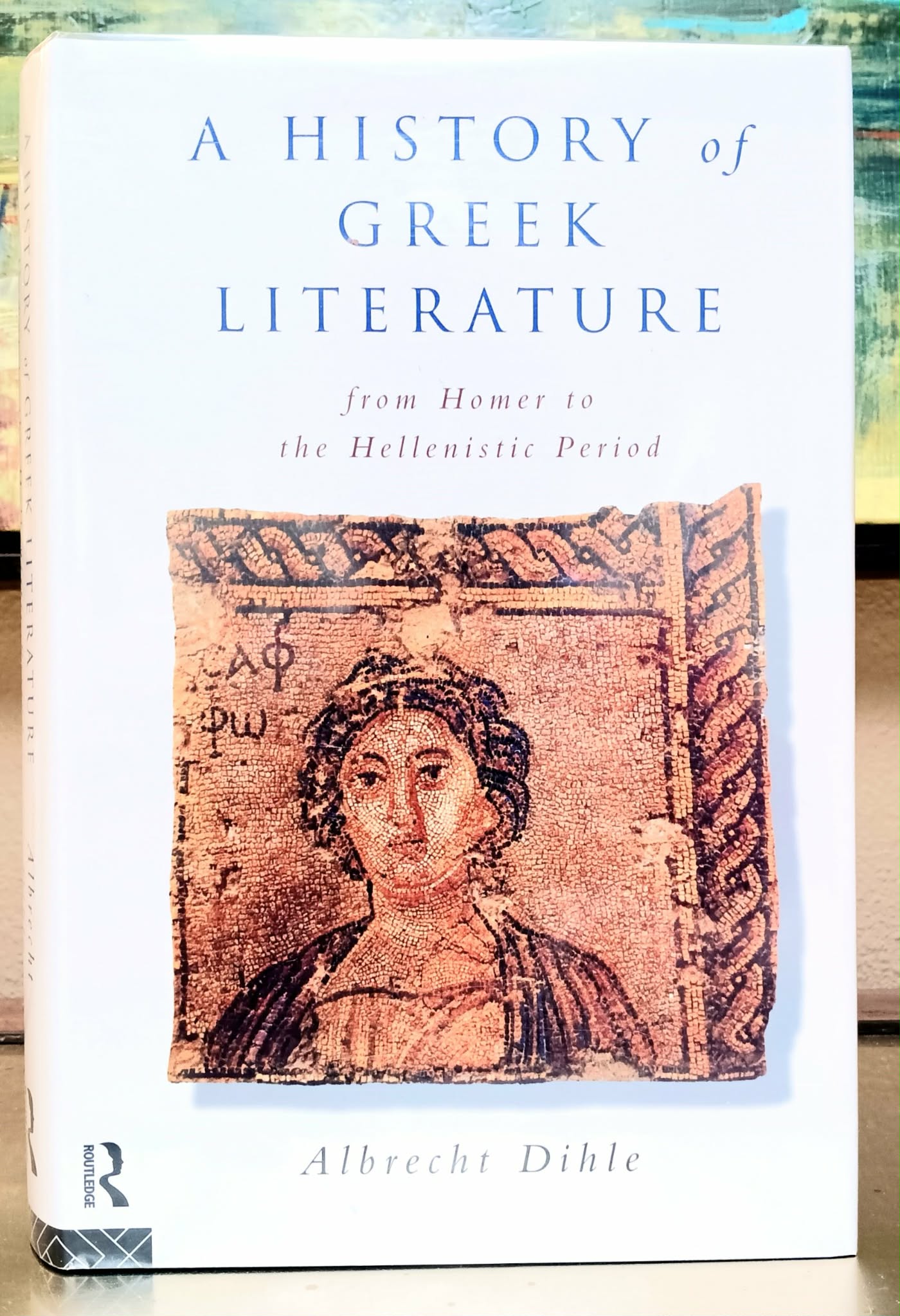 Image for A History of Greek Literature from Homer to the Hellenistic Period A History of Greek Literature from Homer to the Hellenistic Period