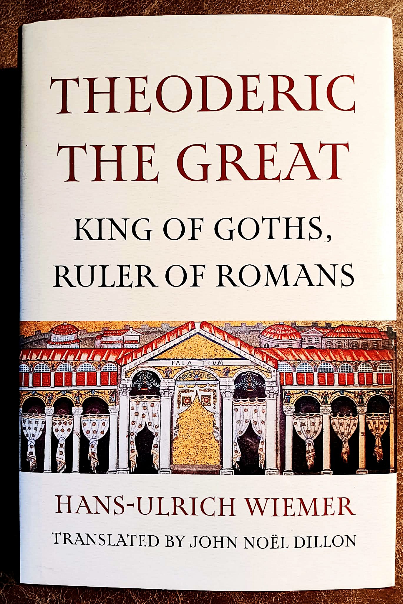 Image for Theoderic the Great: King of Goths, Ruler of Romans Theoderic the Great: King of Goths, Ruler of Romans