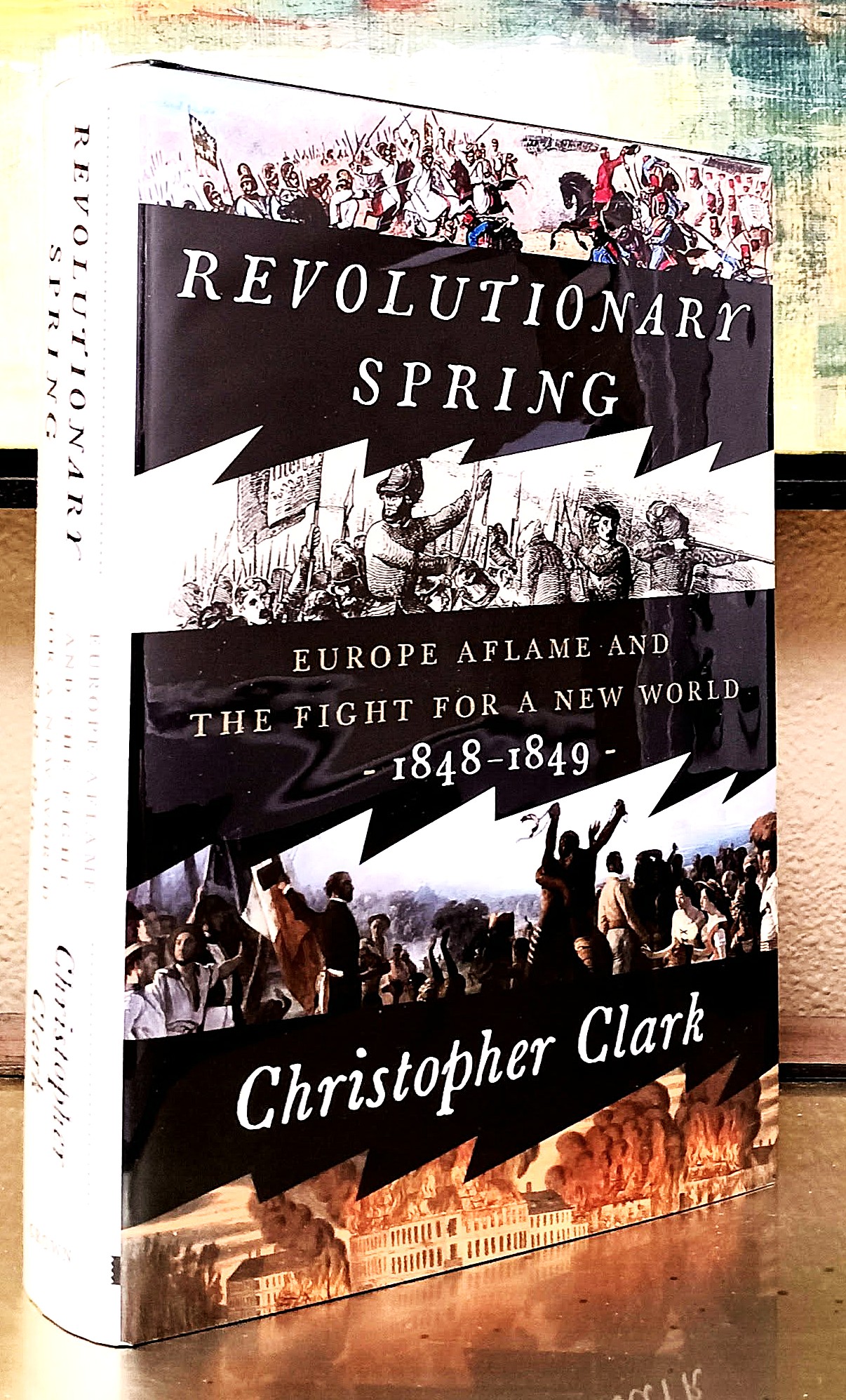 Image for Revolutionary Spring: Europe Aflame and the Fight for a New World, 1848-1849 Revolutionary Spring: Europe Aflame and the Fight for a New World, 1848-1849