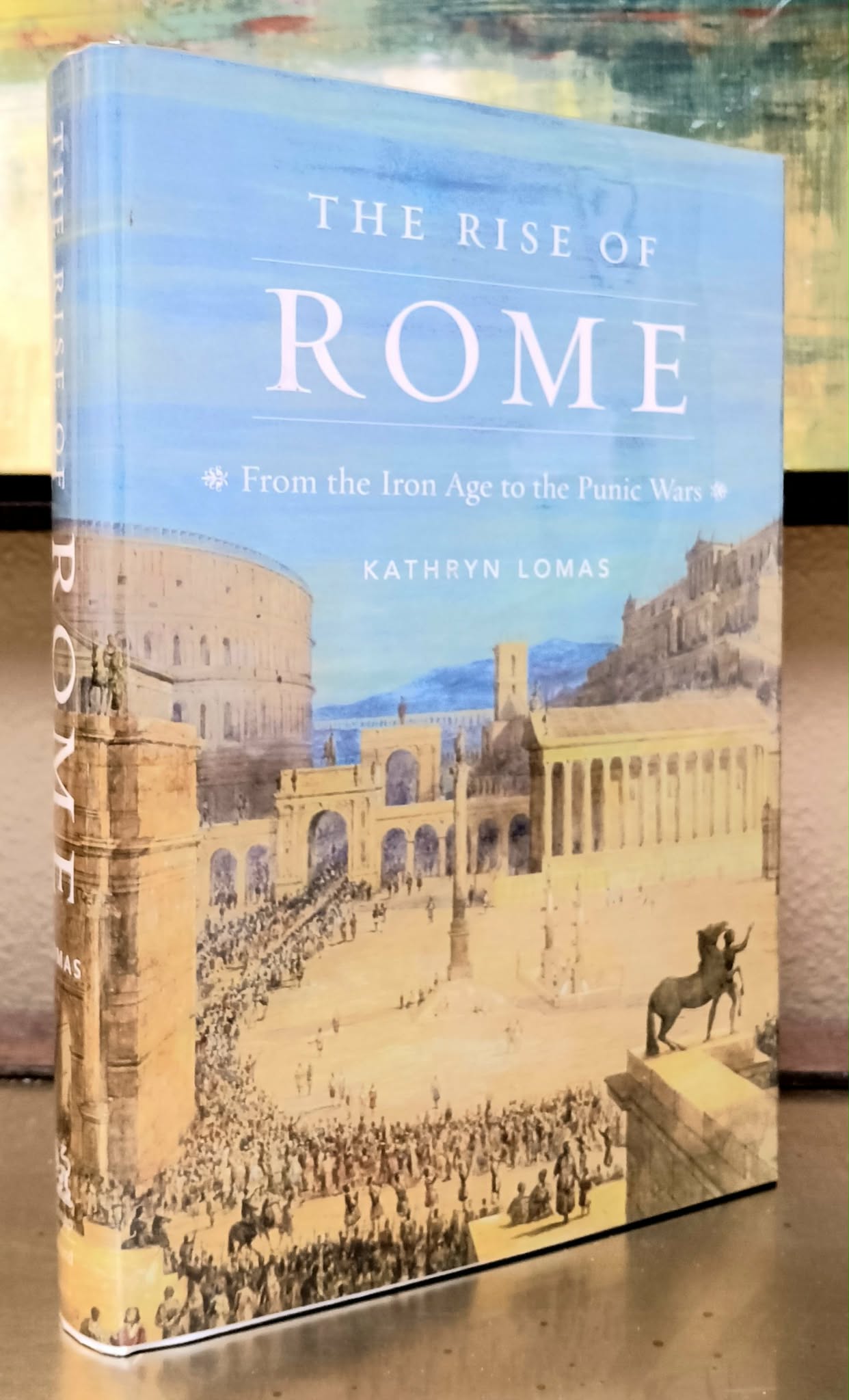 Image for The Rise of Rome: from the Iron Age to the Punic Wars The Rise of Rome: from the Iron Age to the Punic Wars