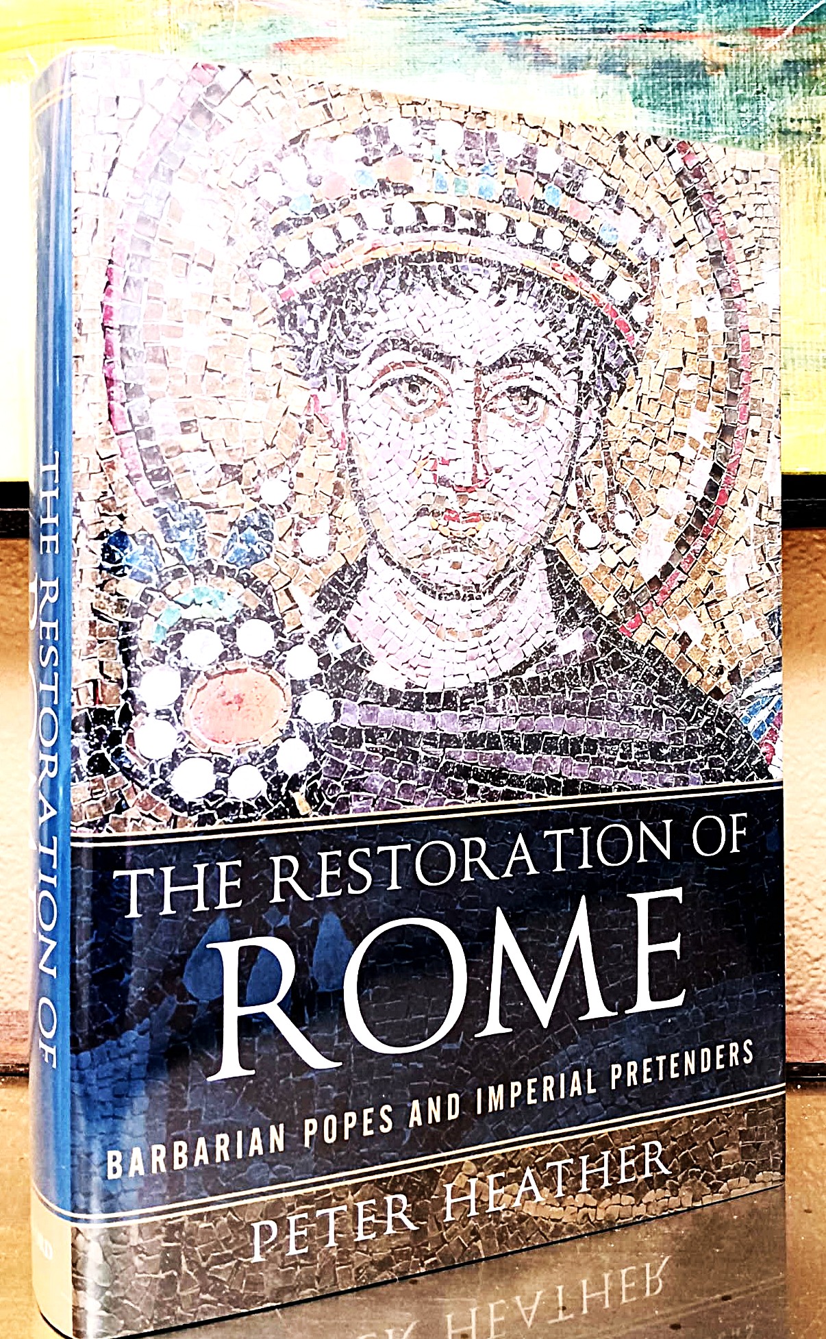 Image for The Restoration of Rome: barbarian popes and imperial pretenders The Restoration of Rome: barbarian popes and imperial pretenders