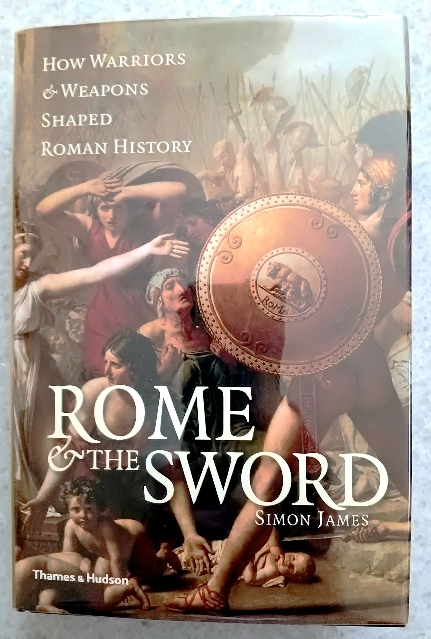 Rome and the Sword: How Warriors and Weapons Shaped Roman History