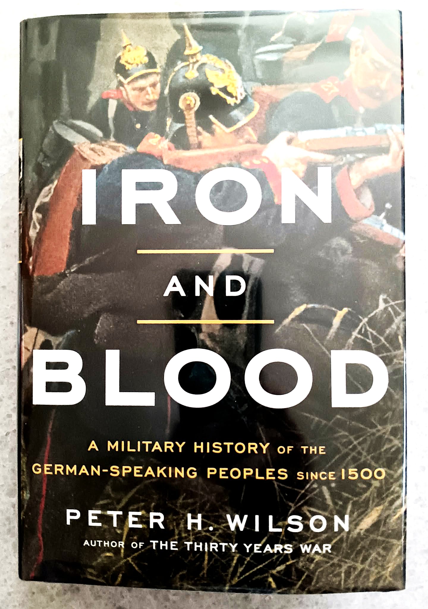 Iron and Blood: A Military History of the German-Speaking Peoples since 1500