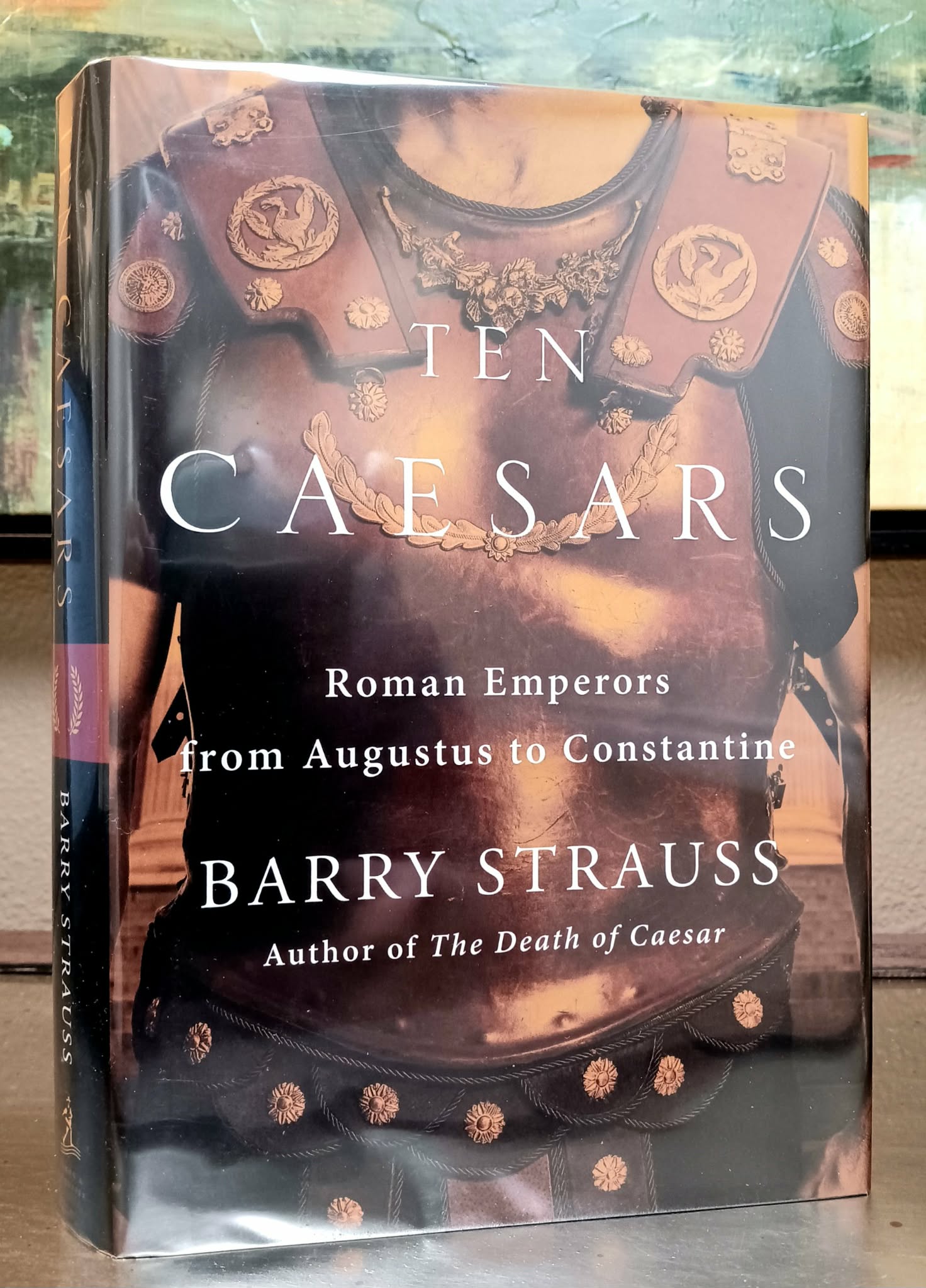 Ten Caesars: Roman Emperors from Augustus to Constantine
