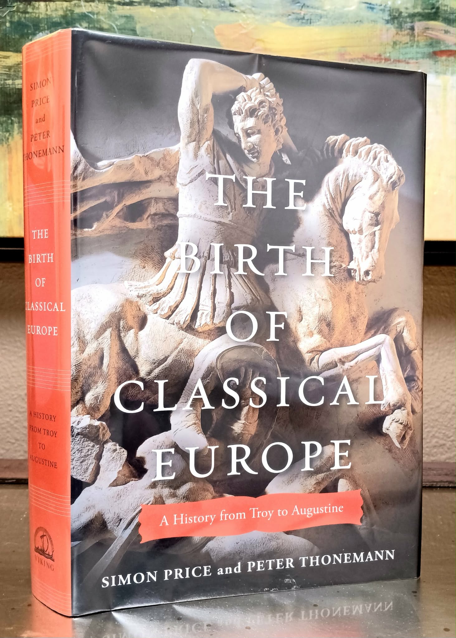 The Birth of Classical Europe: a history from Troy to Augustine