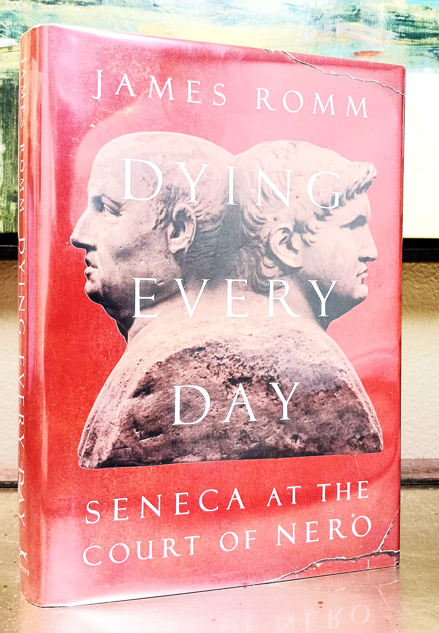 Image for Dying Every Day: Seneca at the Court of Nero Dying Every Day: Seneca at the Court of Nero