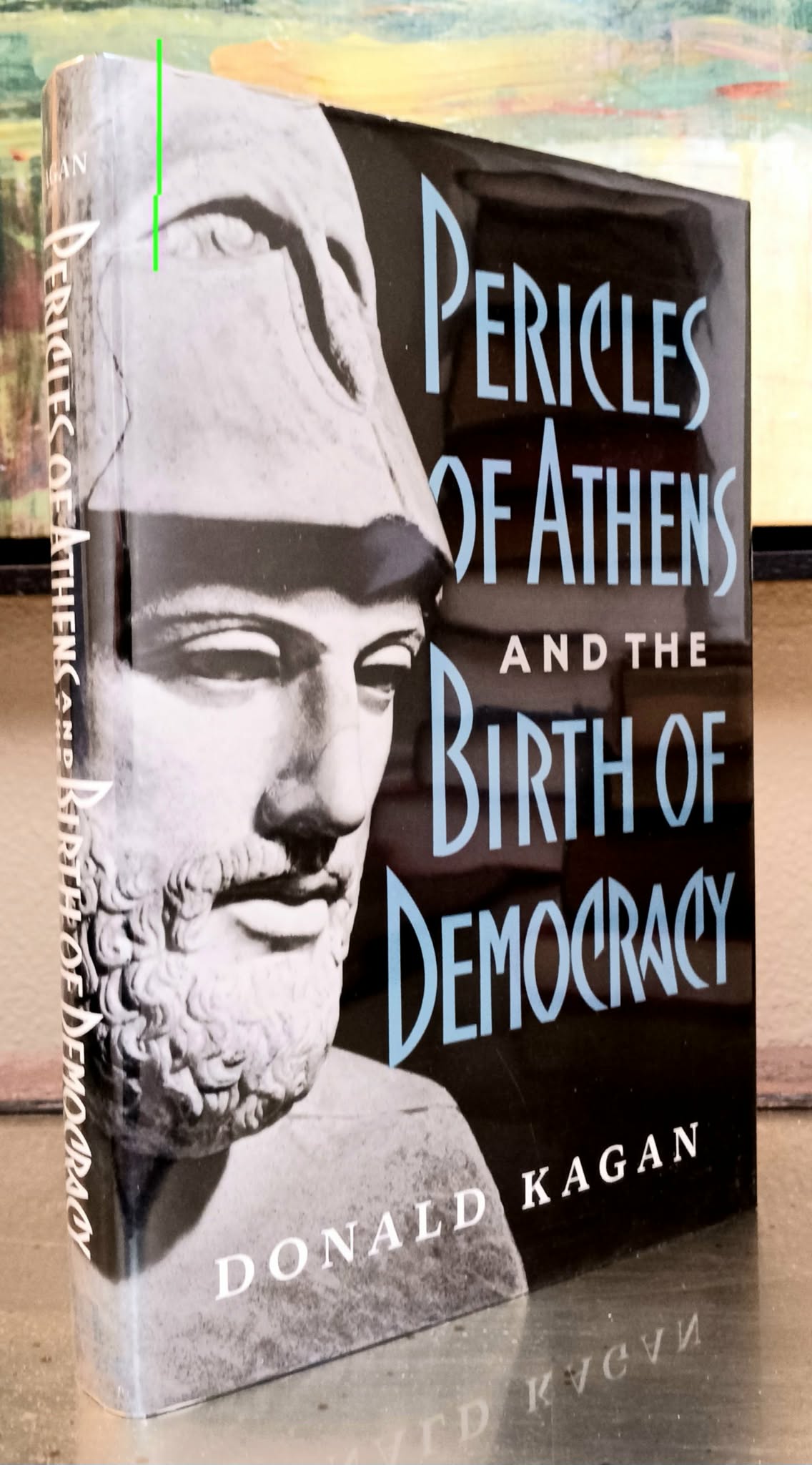 Image for Pericles of Athens and the Birth of Democracy Pericles of Athens and the Birth of Democracy