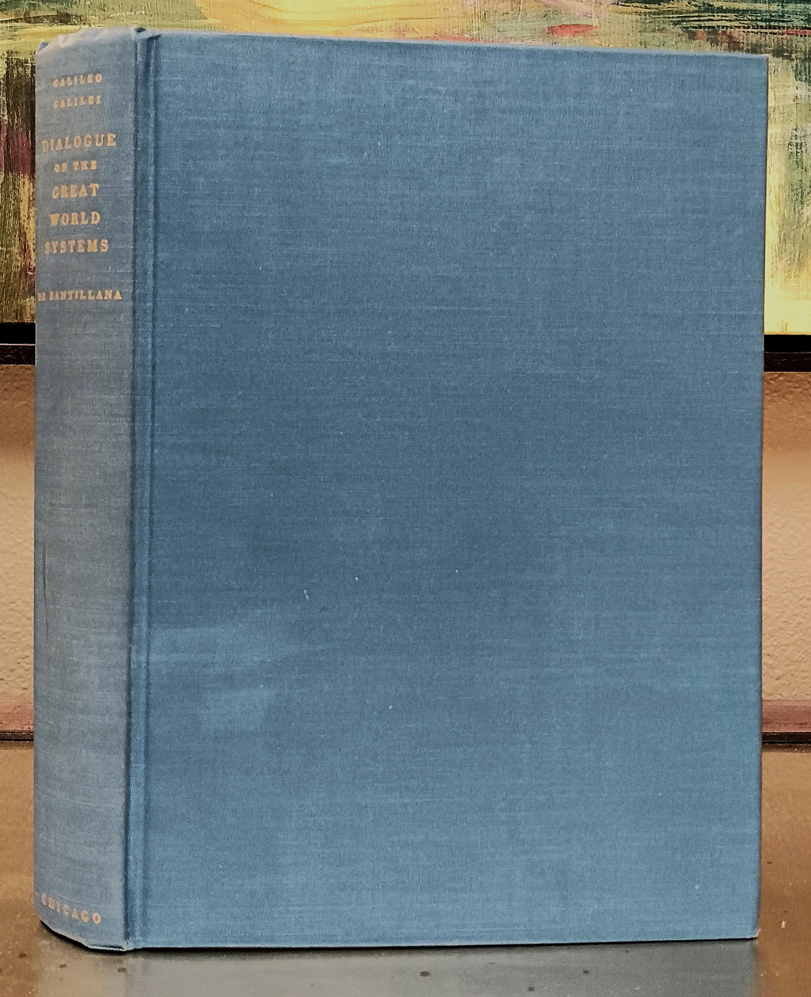Image for Dialogue on the Great World Systems in the Salusbury Translation, revised, annotated and with an Introduction by Giorgio de Santillana Dialogue on the Great World Systems in the Salusbury Translation, revised, annotated and with an Introduction by Giorgio de Santillana