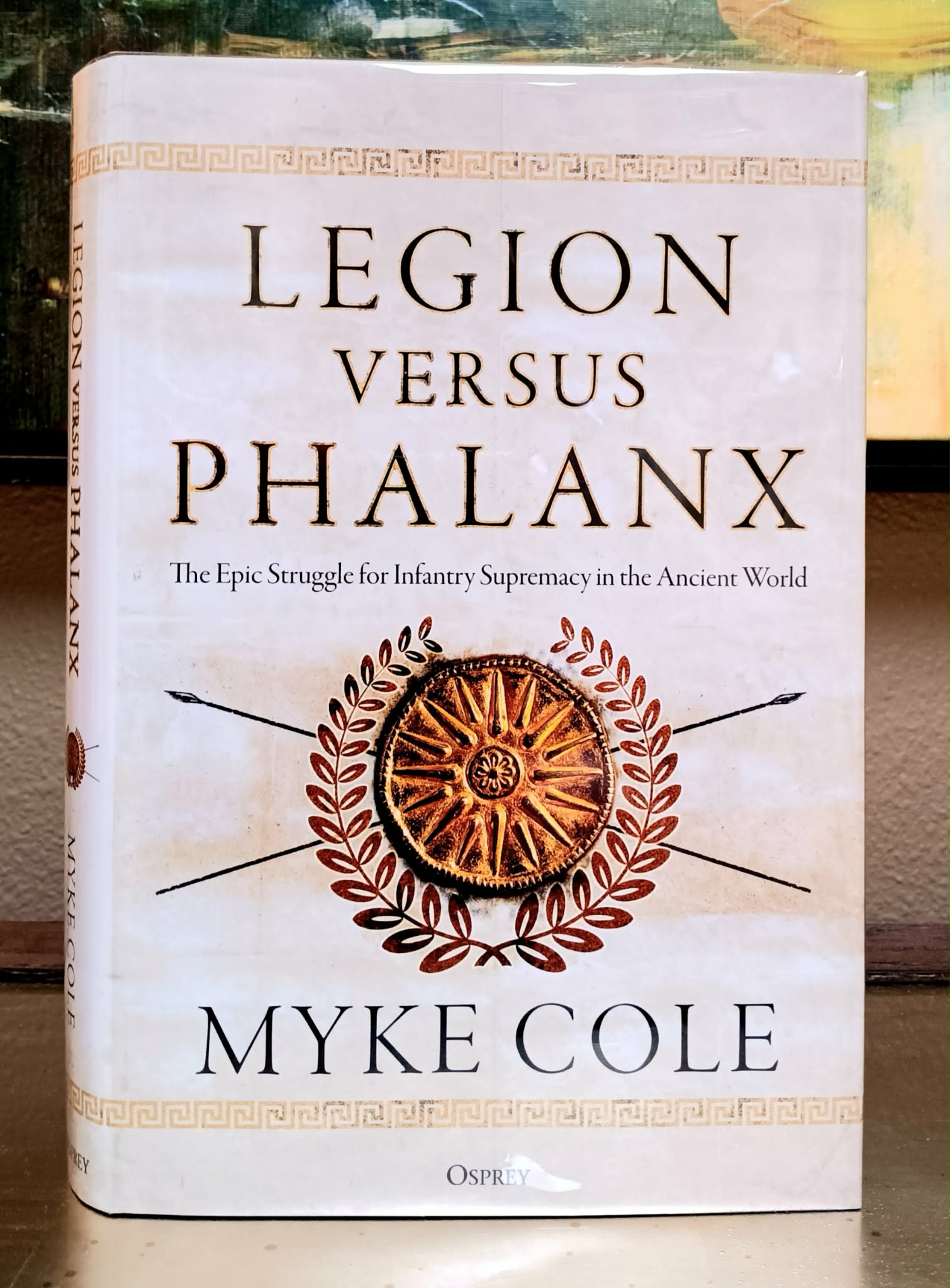 Legion versus Phalanx: The Epic Struggle for Infantry Supremacy in the Ancient WorldLanguage: EnglishPublished by , 2018