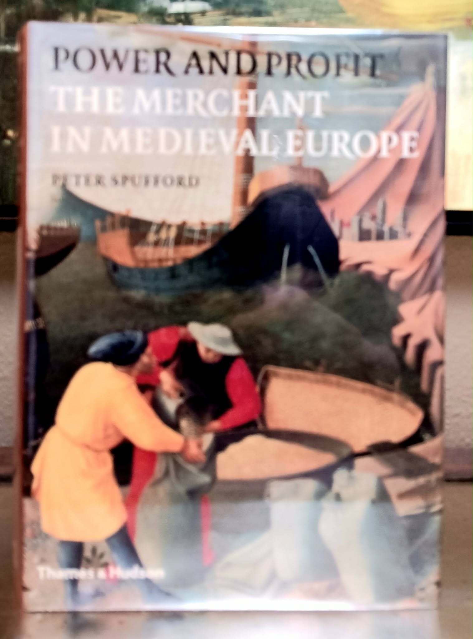 Power and Profit: the merchant in Medieval Europe