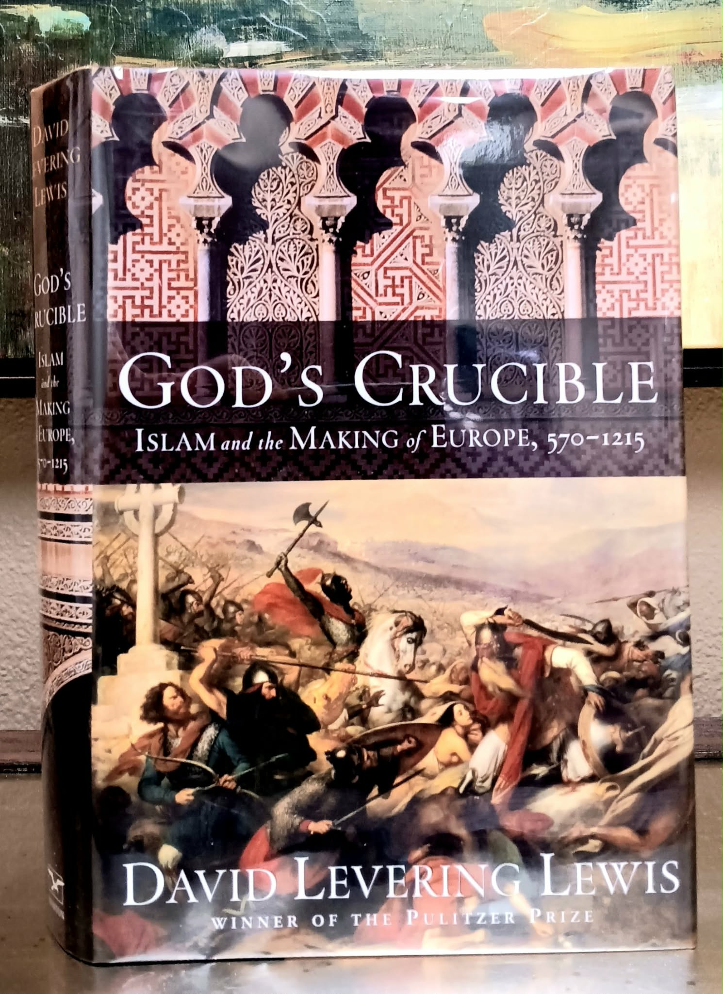 God's Crucible: Islam and the Making of Europe, 570-1215