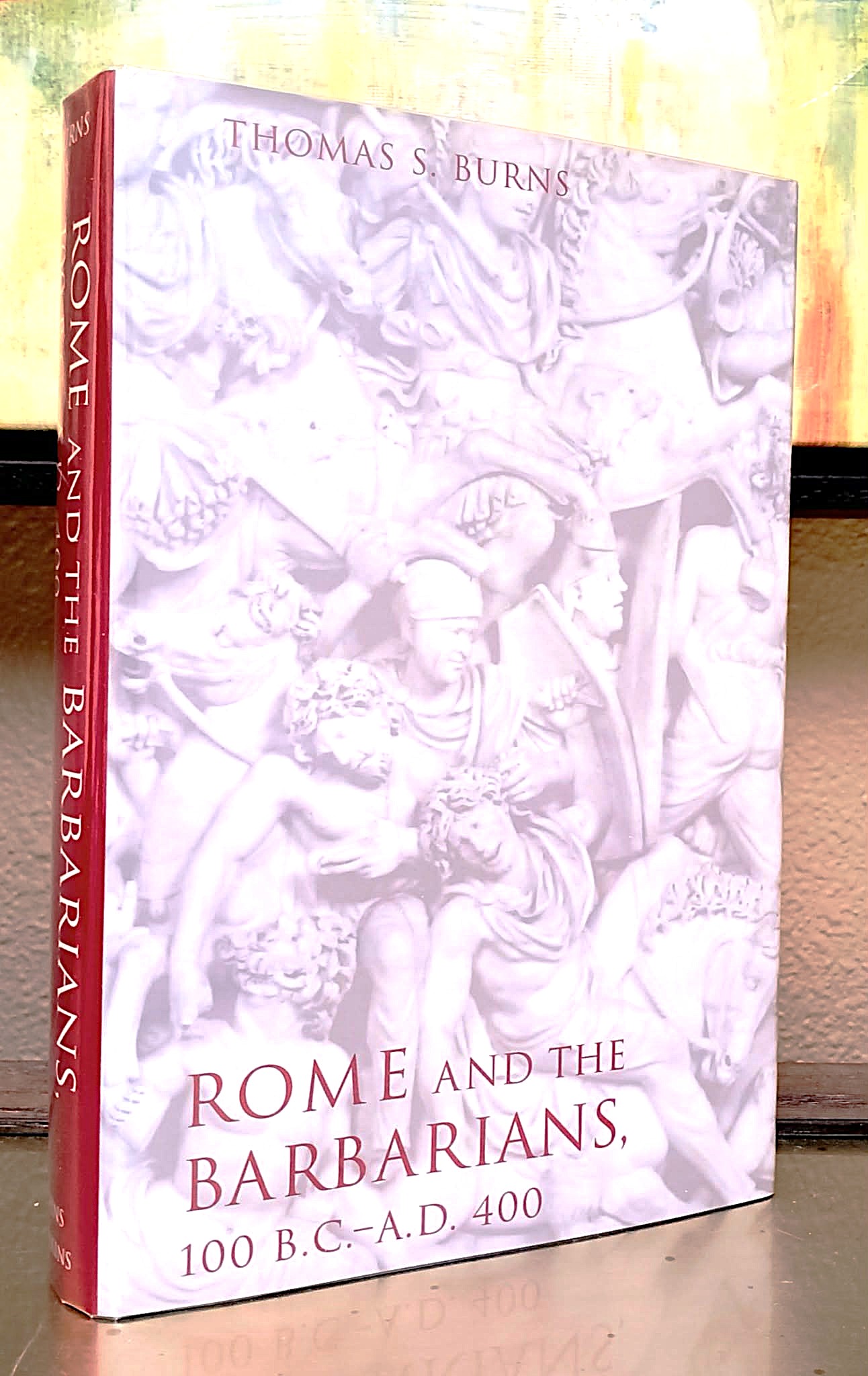 Rome and the Barbarians: 100 B.C.-A.D. 400