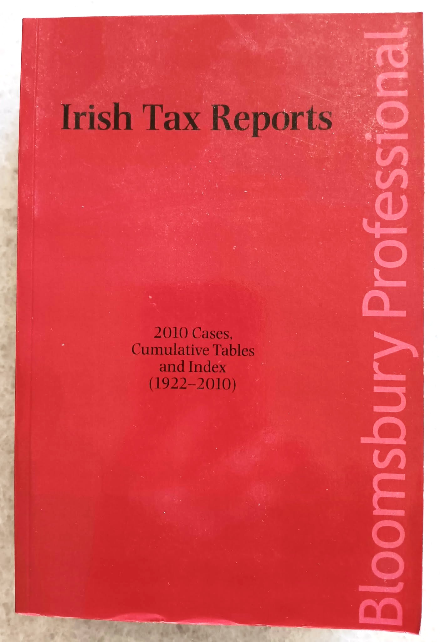 Irish Tax Reports: 2010 Cases, Cumulative Tables and Index (1922-2010)