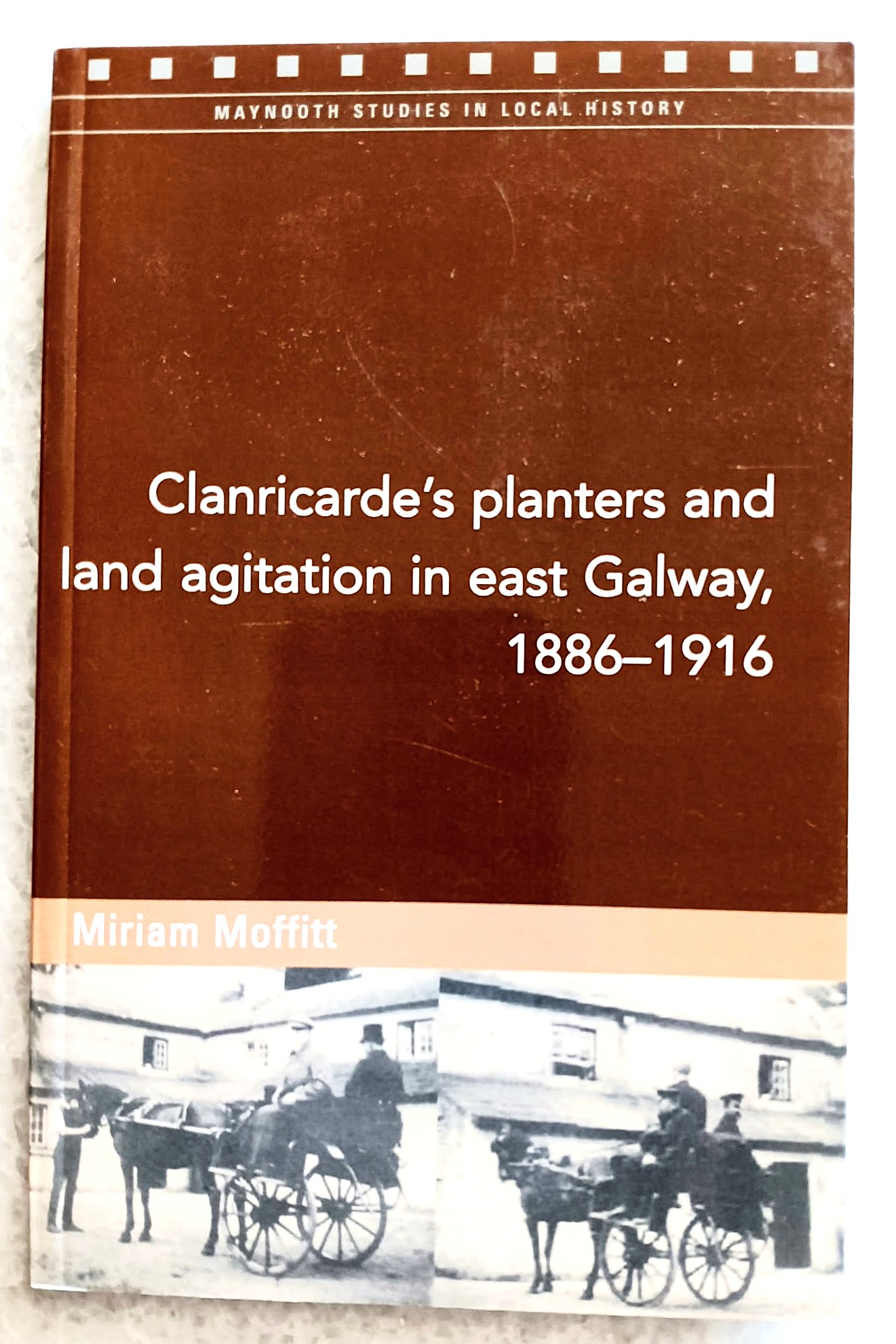 Clanricarde's Planters and Land Agitation in east Galway, 1886-1916