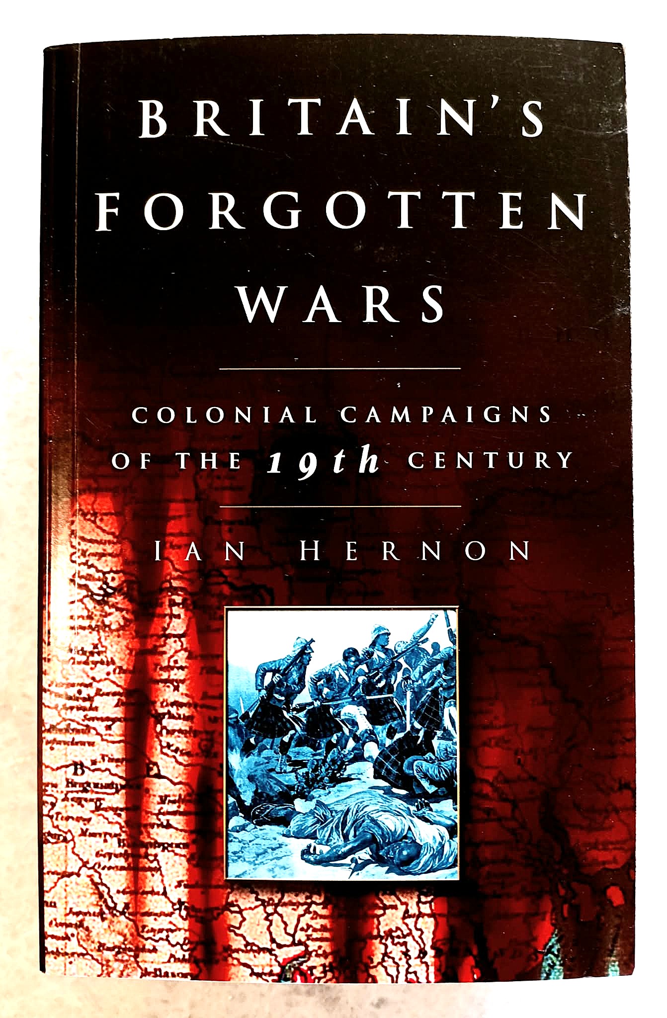 Britain's Forgotten Wars: Colonial Campaigns of the 19th Century