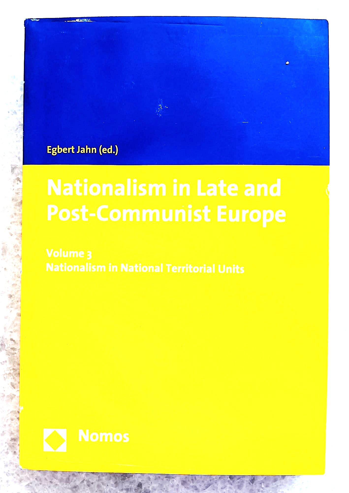 Nationalism in Late and Post-Communist Europe: Volume 3 - Nationalism in National Territorial Units