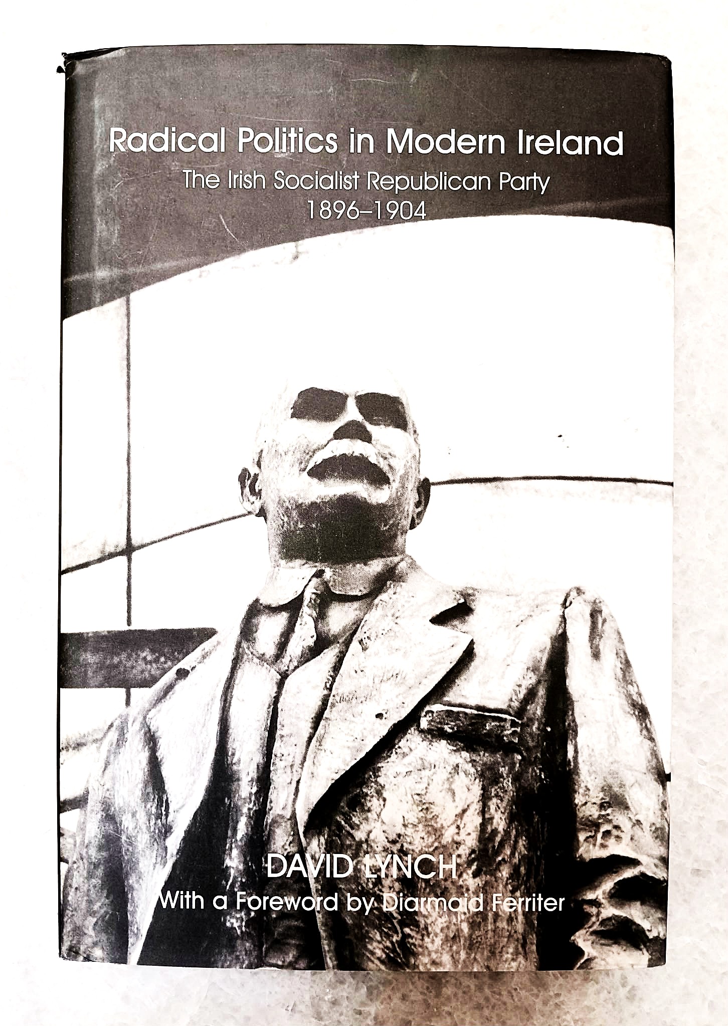 Radical Politics in Modern Ireland: The Irish Socialist Republican Party 1896-1904