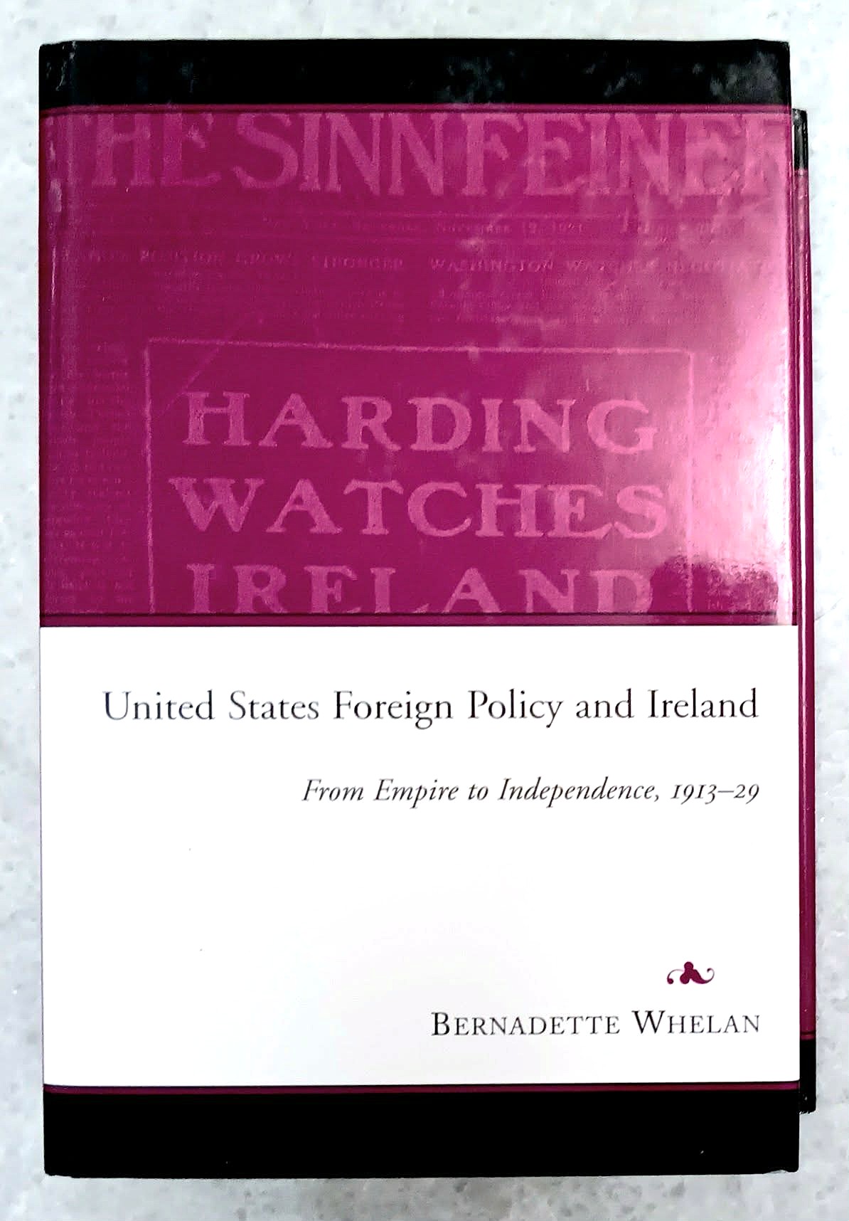 United States Foreign Policy and Ireland: From Empire to Independence, 1913-1929