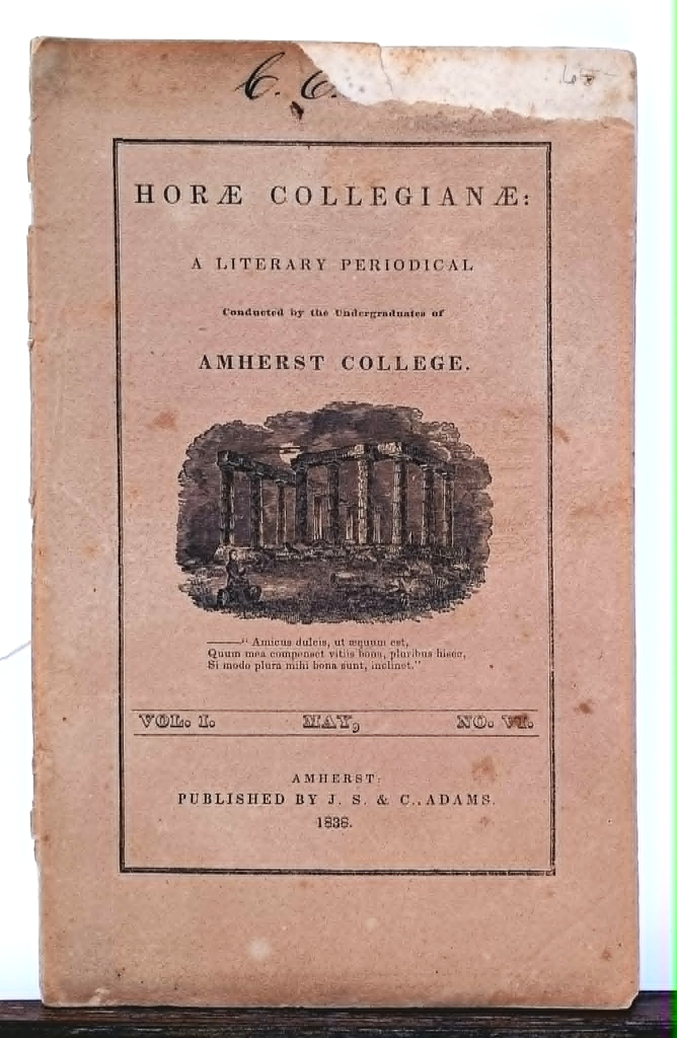 Horae Collegianae: A Literary Periodical Conducted by the Undergraduates of Amherst College, Volume I, May, No. VI