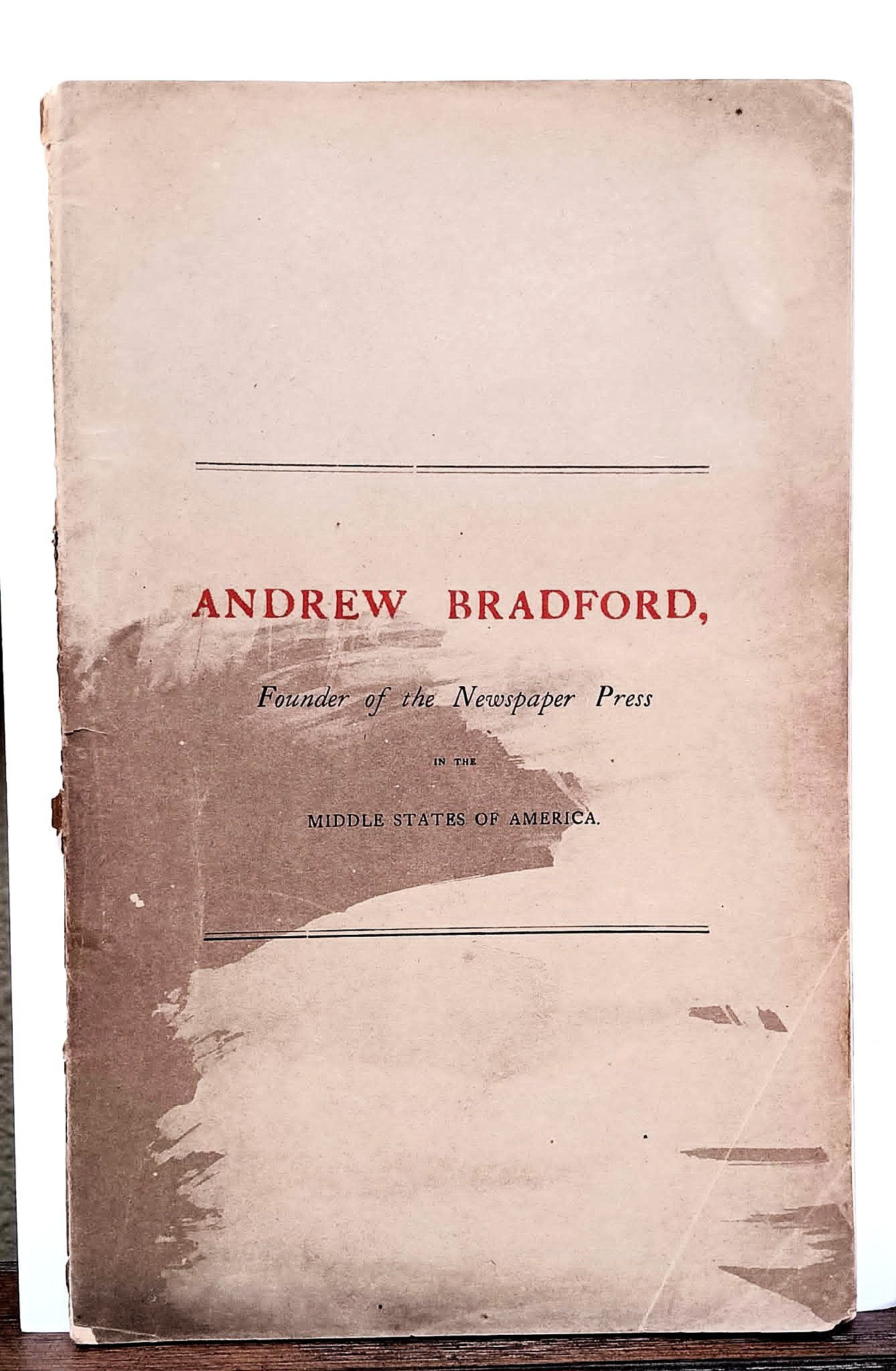 Andrew Bradford, Founder of the Newspaper Press in the Middle of America