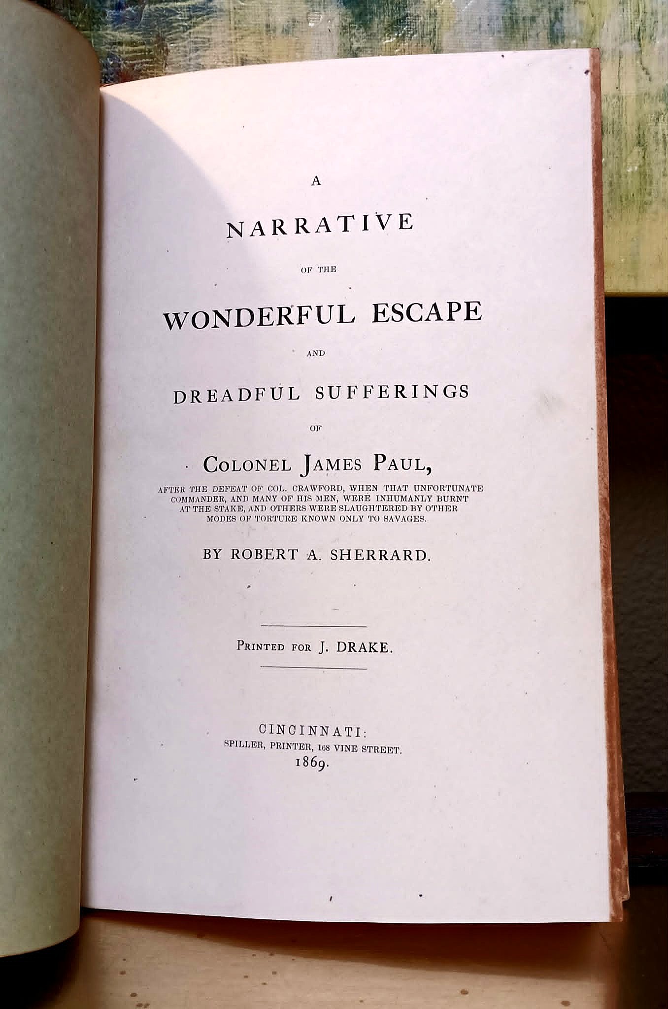 A Narrative of the Wonderful Escape and Dreadful Sufferings of Colonel James Paul