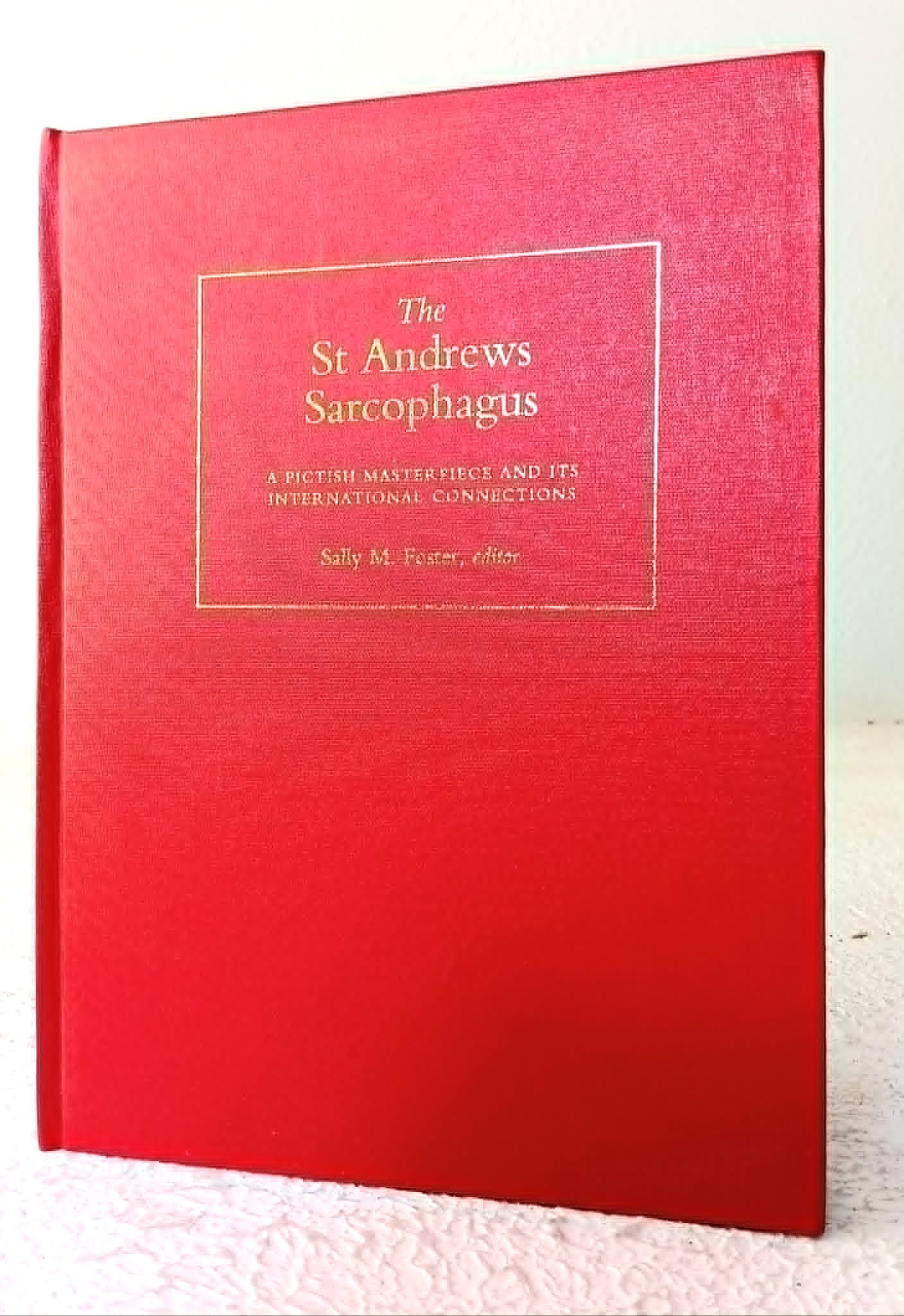 Image for The St Andrews Sarcophagus: A Pictish Masterpiece and Its International Connections The St Andrews Sarcophagus: A Pictish Masterpiece and Its International Connections