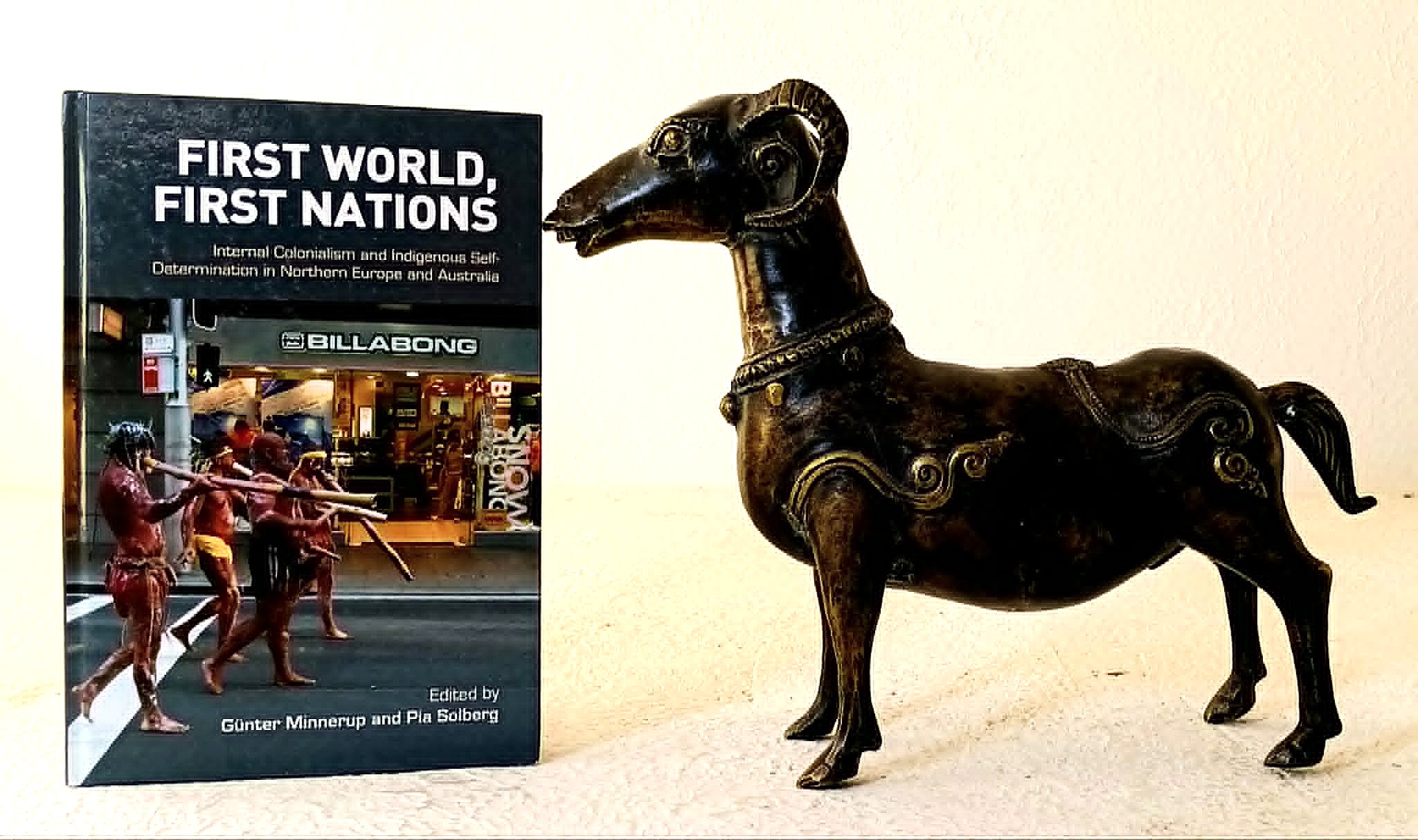 Image for First World, First Nations: internal colonialism and indigenous self-determination in Northern Europe and Australia First World, First Nations: internal colonialism and indigenous self-determination in Northern Europe and Australia