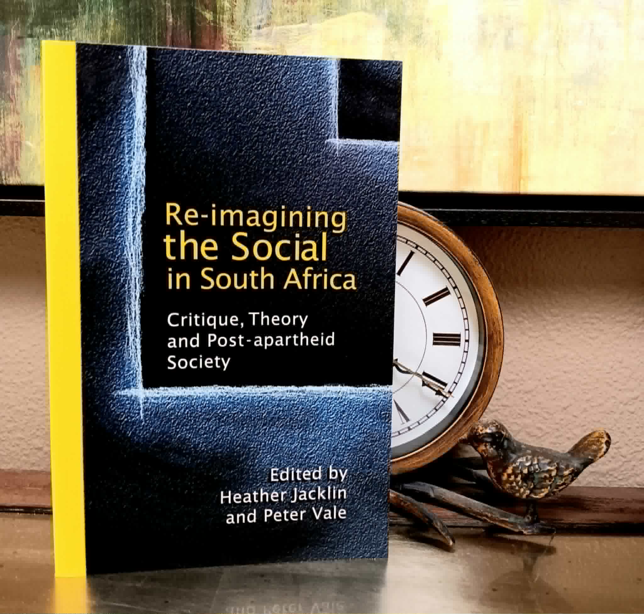 Image for Re-Imagining the Social in South Africa: Critique, Theory and Post-apartheid Society Re-Imagining the Social in South Africa: Critique, Theory and Post-apartheid Society