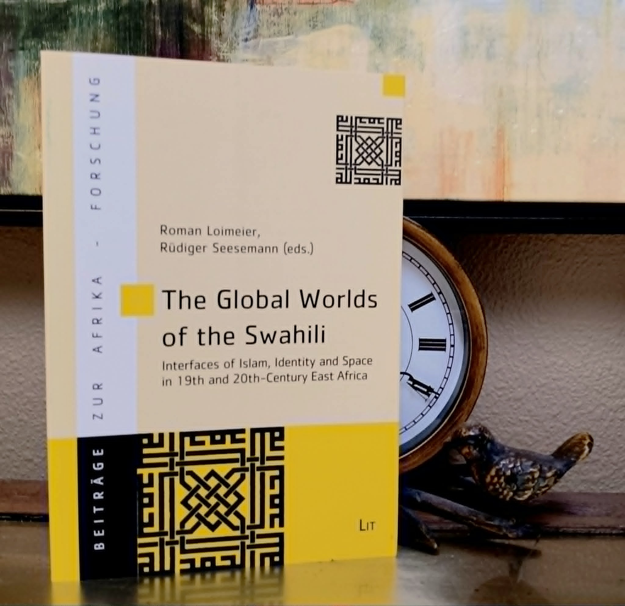Image for The Global Worlds of the Swahili: Interfaces of Islam, Identity and Space in 19th and 20th-Century East Africa The Global Worlds of the Swahili: Interfaces of Islam, Identity and Space in 19th and 20th-Century East Africa