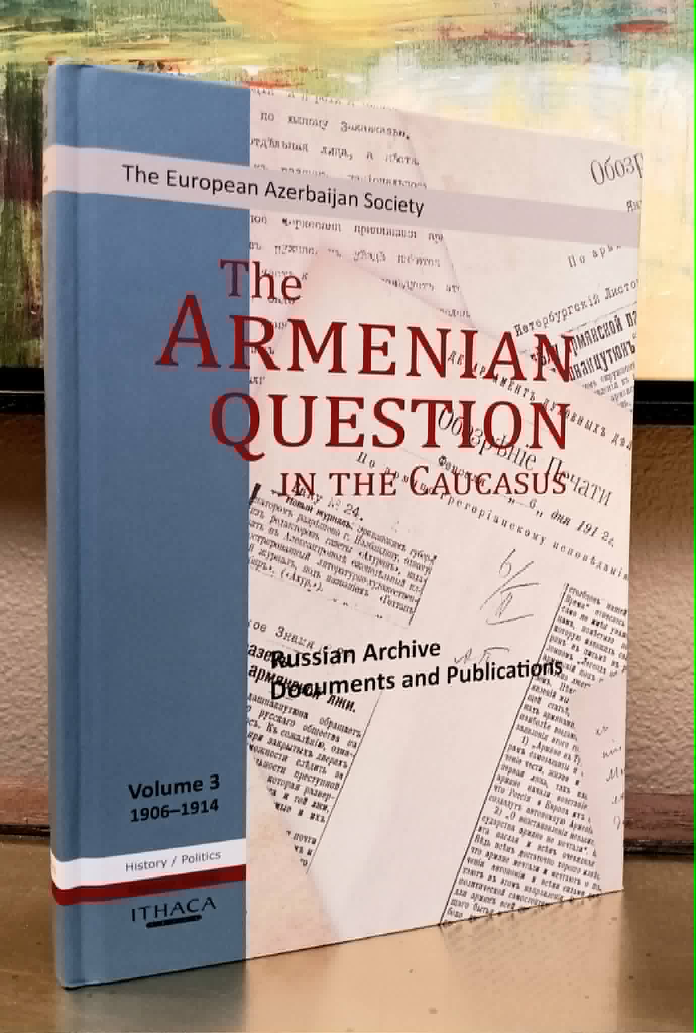 Image for The Armenian Question in the Caucasus, Volume 4, 1906-1914 The Armenian Question in the Caucasus, Volume 4, 1906-1914