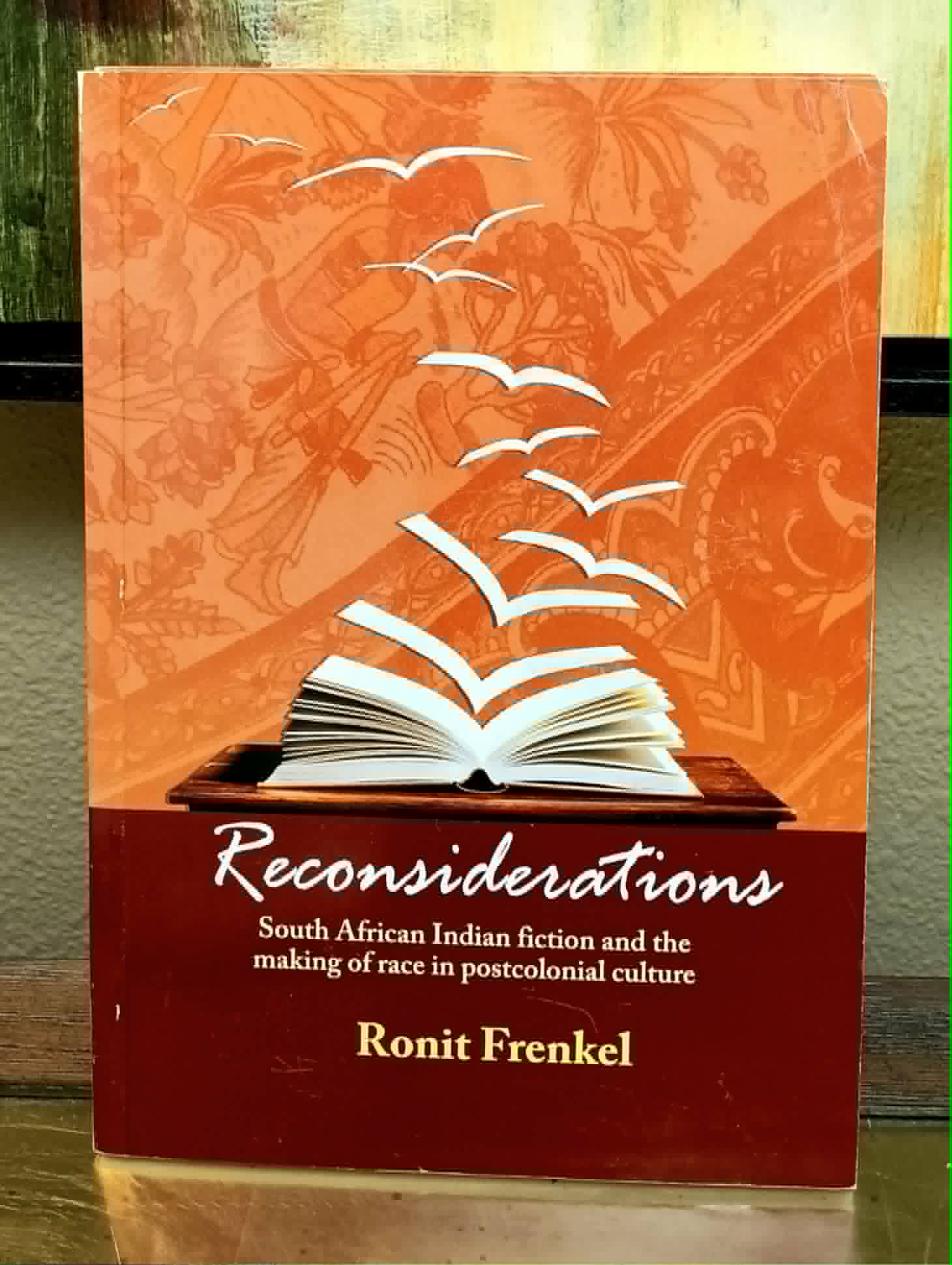 Reconsiderations: South African Indian Fiction and the making of race in postcolonial culture