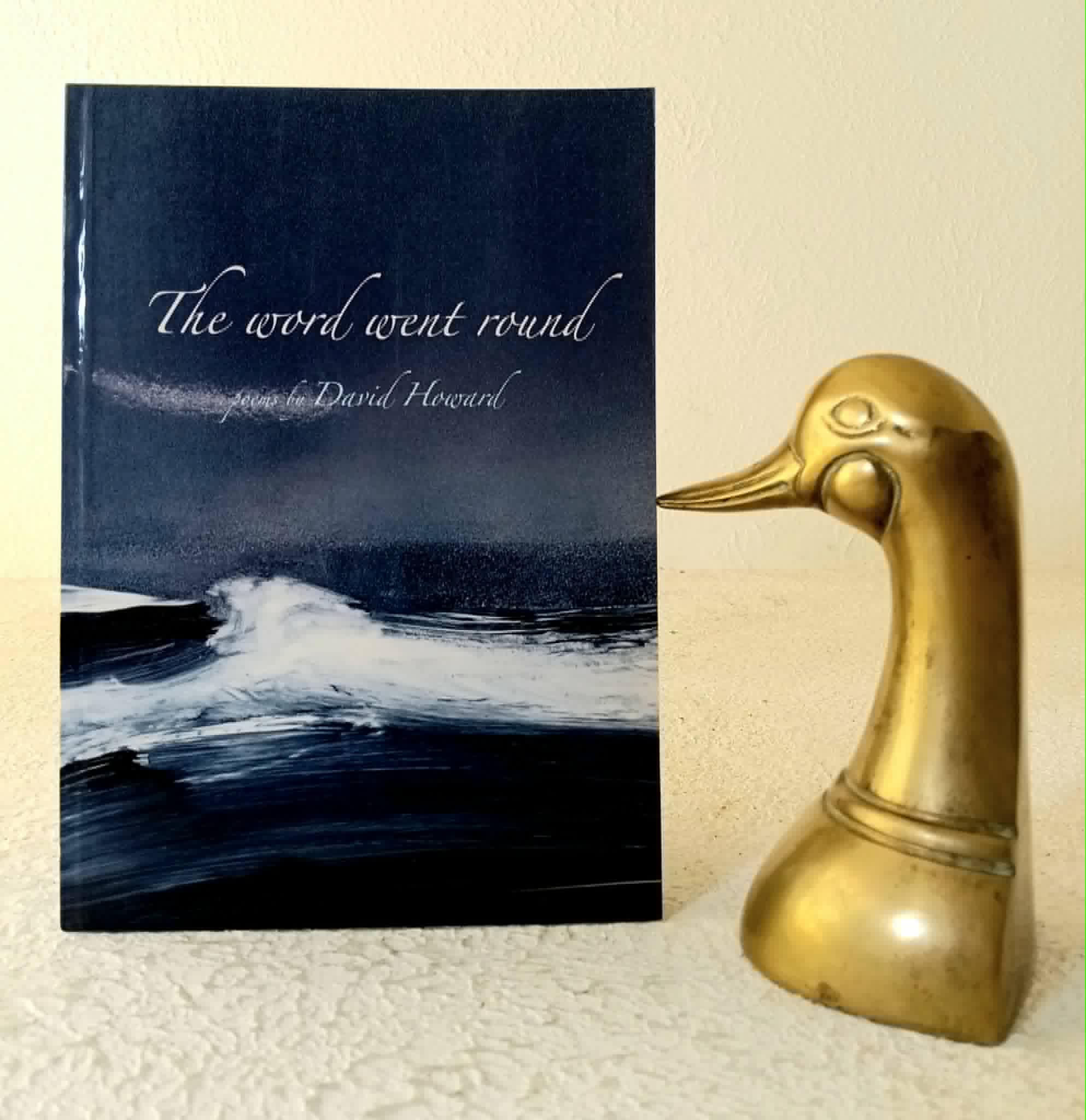 The Word Went Round: poems by David Howard