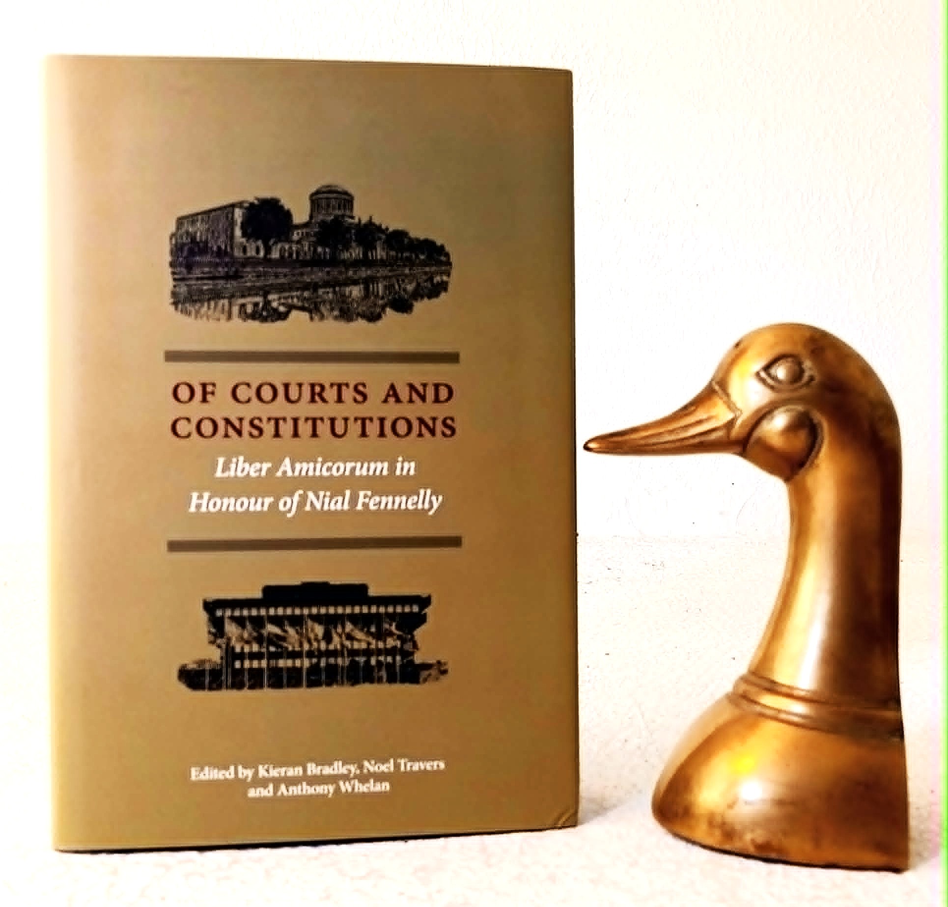 Image for Of Courts and Constitutions: Liber Amicorum in Honour of Nial Fennelly Of Courts and Constitutions: Liber Amicorum in Honour of Nial Fennelly